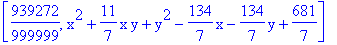 [939272/999999, x^2+11/7*x*y+y^2-134/7*x-134/7*y+681/7]